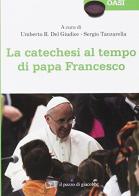 La catechesi al tempo di papa Francesco edito da Il Pozzo di Giacobbe