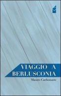 Viaggio a Berlusconia di Mauro Carbonaro edito da Altromondo (Padova)
