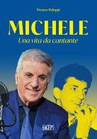 Michele. Una vita da cantante di Franco Faloppi edito da SAGEP