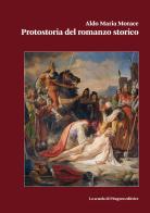 Protostoria del romanzo storico di Aldo Maria Morace edito da La Scuola di Pitagora