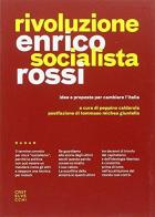 Rivoluzione socialista. Idee e proposte per cambiare l'Italia di Enrico Rossi edito da Castelvecchi