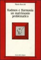 Kadmos e Harmonia: un matrimonio problematico di Maria Rocchi edito da L'Erma di Bretschneider
