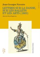 Lettres sur la danse, sur les ballets et les arts (1803) di Jean-Georges Noverre edito da LIM