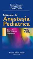 Manuale di anestesia pediatrica di David J. Steward, Jerrold Lerman, Charles J. Coté edito da Antonio Delfino Editore