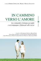 In cammino verso l'amore. La comunità cristiana accoglie e accompagna i fidanzati alle nozze edito da Effatà