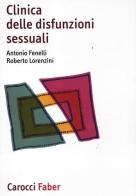 Clinica delle disfunzioni sessuali di Antonio Fenelli, Roberto Lorenzini edito da Carocci
