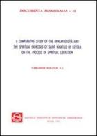 A comparative study of the Bhagavad-Gita and the spiritual exercises of saint Ignatius of Loyola on the process of spiritual liberation di Malpan Varghese edito da Pontificia Univ. Gregoriana