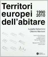 I territori europei dell'abitare (1990-2010) di Luisella Gelsomino, Ottorino Marinoni edito da Compositori