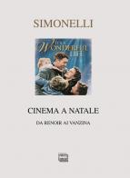 Cinema a Natale. Da Renoir ai Vanzina di Giorgio Simonelli edito da Interlinea