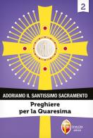 Adoriamo il Santissimo Sacramento vol. 2 edito da Editrice Shalom