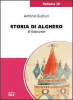 Storia di Alghero. Il Settecento di Antonio Budruni edito da Edizioni del Sole