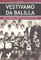 Vestivamo da Balilla. Album fotografico della Valsusa dal 1922 al 1943. Ediz. illustrata di Mario Tonini edito da Susalibri