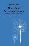 Manuale di europrogettazione di Natascia Tieri edito da ilmiolibro self publishing