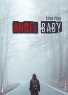 Angel baby di Sonia Perin edito da Youcanprint
