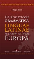 De rogatione grammatica linguae latinae pro futura concordi Europa di Filippo Zizzo edito da Kimerik