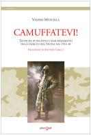 Camuffatevi! Tecniche di inganno e mascheramento degli eserciti dell'Intesa nel 1914-18 di Valeria Muscella edito da Altergraf