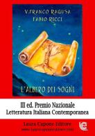 L' albero dei sogni. III edizione premio nazionale letteratura italiana contemporanea. Sez. narrativa di Fabio Ragusa, Fabio Ricci edito da Laura Capone Editore