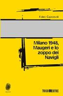 Milano 1948, Maugeri e lo zoppo dei Navigli di Fulvio Capezzuoli edito da Todaro