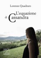 L' equazione di Cassandra di Lorenzo Quadraro edito da Viola Editrice