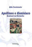 Apollineo e dionisiaco. Seminari su Nietzsche di Aldo Carotenuto edito da Ananke Lab