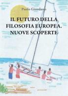 Il futuro della filosofia europea. Nuove scoperte di Paolo Giordano edito da Direct Publishing