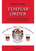 Templar order. Il cammino dei templari. La via verso la saggezza di Domizio Cipriani edito da BastogiLibri