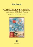 Gabriella Frenna. L'altra voce di Michele Frenna di Tito Cauchi edito da Genesi Editrice