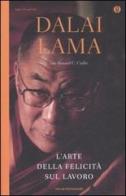 L' arte della felicità sul lavoro di Gyatso Tenzin (Dalai Lama), Howard C. Cutler edito da Mondadori