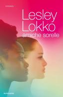 Amiche sorelle di Lesley Lokko edito da Mondadori