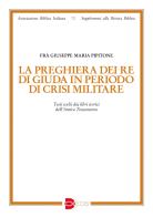 La preghiera dei re di Giuda in periodo di crisi militare. Testi scelti dai libri storici dell'Antico Testamento di Giuseppe Pipitone edito da EDB