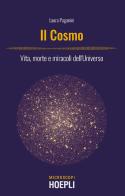 Il cosmo. Vita, morte e miracoli dell'Universo di Laura Paganini edito da Hoepli