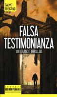 Falsa testimonianza di Salvo Toscano edito da Newton Compton Editori