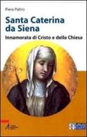 Santa Caterina da Siena. Innamorata di Cristo e della Chiesa. Ediz. a caratteri grandi di Piera Paltro edito da EMP