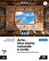 Arte. Una storia naturale e civile. Ediz. blu. Per i Licei. Con e-book. Con espansione online vol.1 di Salvatore Settis, Tomaso Montanari edito da Einaudi Scuola