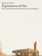 Il giuramento di Pan. Per una fratellanza estetico-politica in architettura di Gianluca Peluffo edito da Marsilio