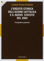 L' eredità storica dell'Azione cattolica e il nuovo statuto del 2003. Prospettive pastorali di Luciano Oronzo Scarpina edito da Cittadella