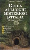 Guida ai luoghi misteriosi d'Italia di Umberto Cordier edito da Piemme