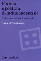 Povertà e politiche di inclusione sociale. Differenze e confronti territoriali edito da Carocci