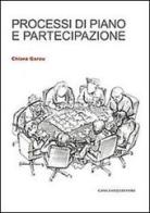 Processi di piano e partecipazione di Chiara Garau edito da Gangemi Editore