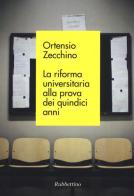 La riforma universitaria alla prova dei quindici anni di Ortensio Zecchino edito da Rubbettino