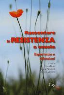 Raccontare la Resistenza a scuola. Esperienze e riflessioni edito da Firenze University Press