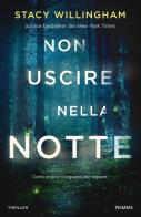 Non uscire nella notte di Stacy Willingham edito da Piemme