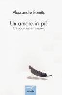 Un amore in più di Alessandro Romito edito da Gruppo Albatros Il Filo