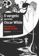 Il vangelo secondo Oscar Wilde di Leon Guillot de Saix edito da Stampa Alternativa