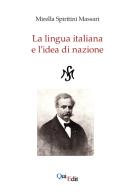 La lingua italiana e l'idea di nazione di Mirella Spiritini Massari edito da QuiEdit