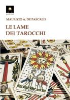 Le lame dei tarocchi di Maurizio Antonio De Pascalis edito da Tipheret
