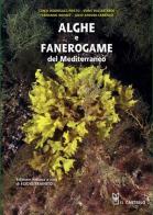 Alghe e fanerogame del Mediterraneo. Ediz. illustrata edito da Il Castello