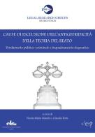 Cause di esclusione dell'antigiuridicità nella teoria del reato. Fondamento politico-criminale e inquadramento dogmatico edito da CLEUP