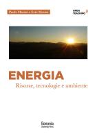 Energia. Risorse, tecnologie e ambiente di Ezio Mesini, Paolo Macini edito da Bononia University Press
