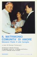Il matrimonio comunità di amore di Giovanni Paolo II edito da Massimo